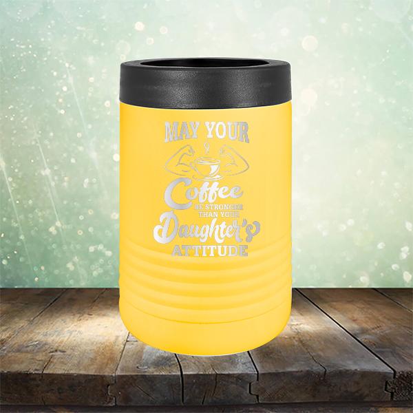 May Your Coffee Be Stronger Than Your Daughter&#39;s Attitude - Laser Etched Tumbler Mug