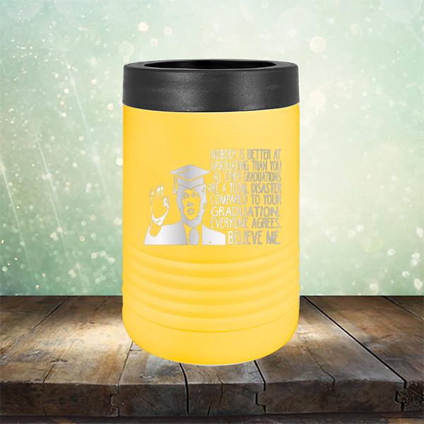 Nobody is Better At Graduating Than You All Other Graduations Are A Total Disaster Compared to Your Graduation - Laser Etched Tumbler Mug