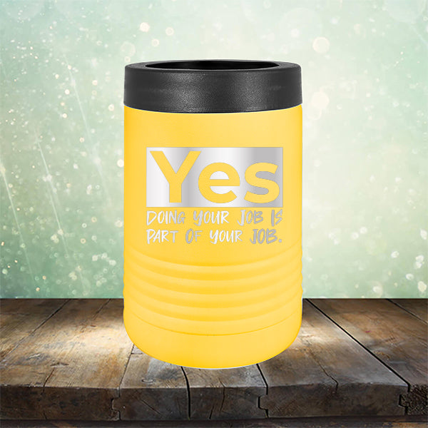 Yes Doing Your Job is Part of Your Job - Laser Etched Tumbler Mug