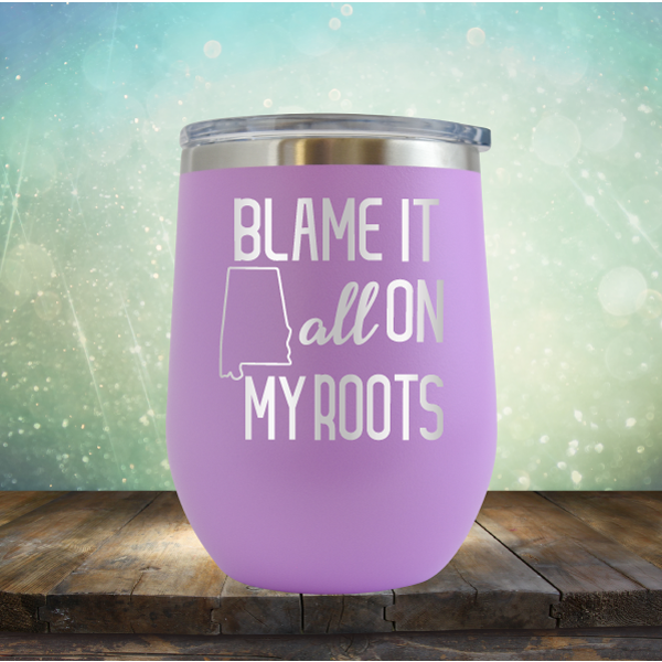 Blame it All on my Alabama Roots - Stemless Wine Cup