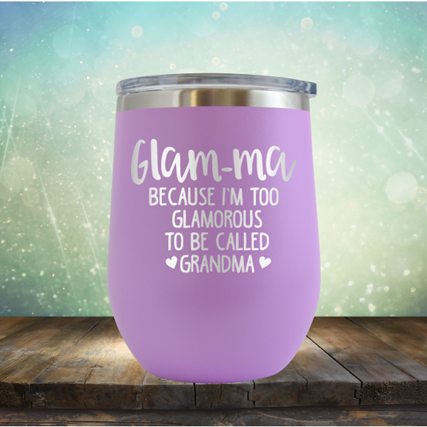 Glam-ma Because I Am Too Glamorous to be Called Grandma - Stemless Wine Cup