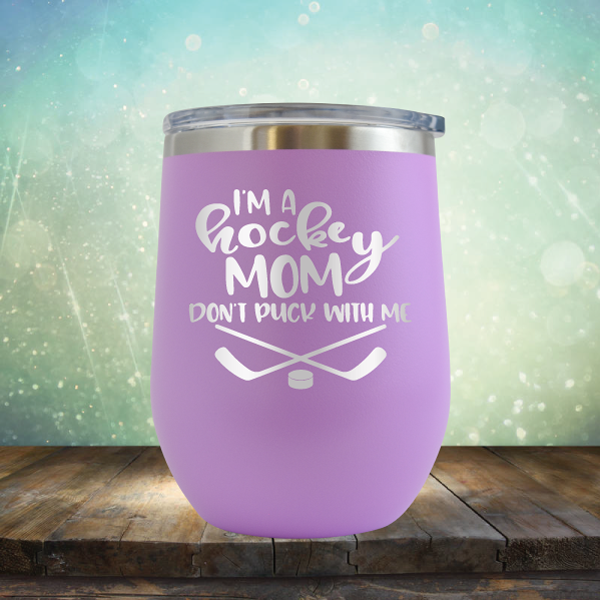 I&#39;m a Hockey Mom. Don&#39;t Puck with Me - Stemless Wine Cup