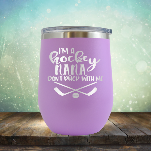 I&#39;m A Hockey Nana Don&#39;t Puck with Me - Stemless Wine Cup