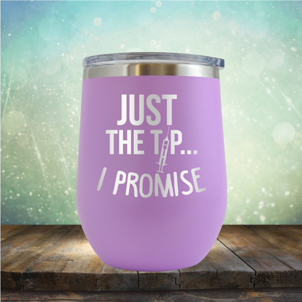 Just the Tip I Promise - Stemless Wine Cup
