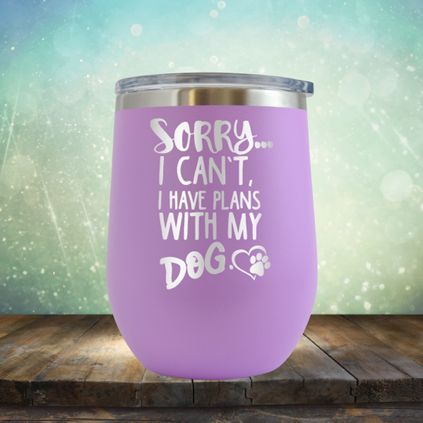 Sorry I Can&#39;t, I Have Plans With My Dog - Stemless Wine Cup