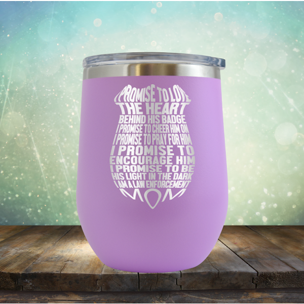 I Promise to Love the Heart Behind His Badge. I Am A Law Enforcement Mom - Stemless Wine Cup