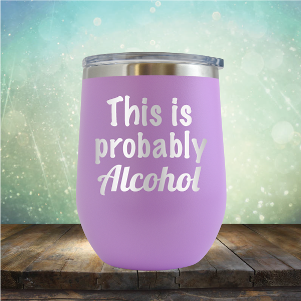 This is Probably Alcohol - Stemless Wine Cup