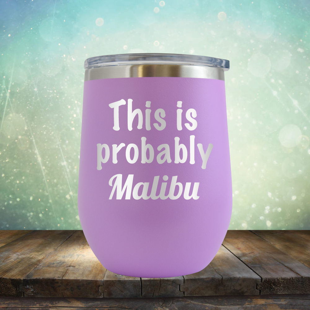 This is Probably Malibu - Stemless Wine Cup