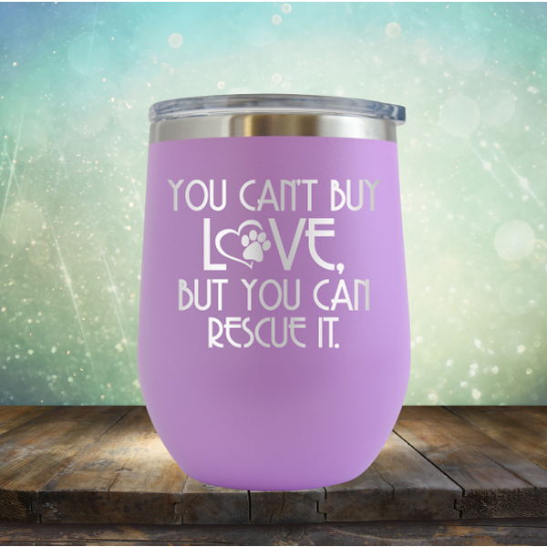 You Can&#39;t Buy Love, But You Can Rescue It - Stemless Wine Cup