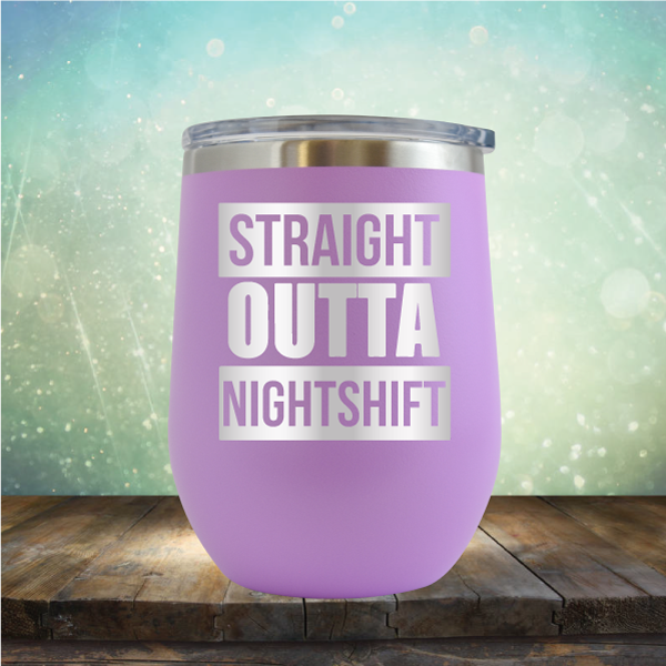 Straight Outta Night Shift - Stemless Wine Cup