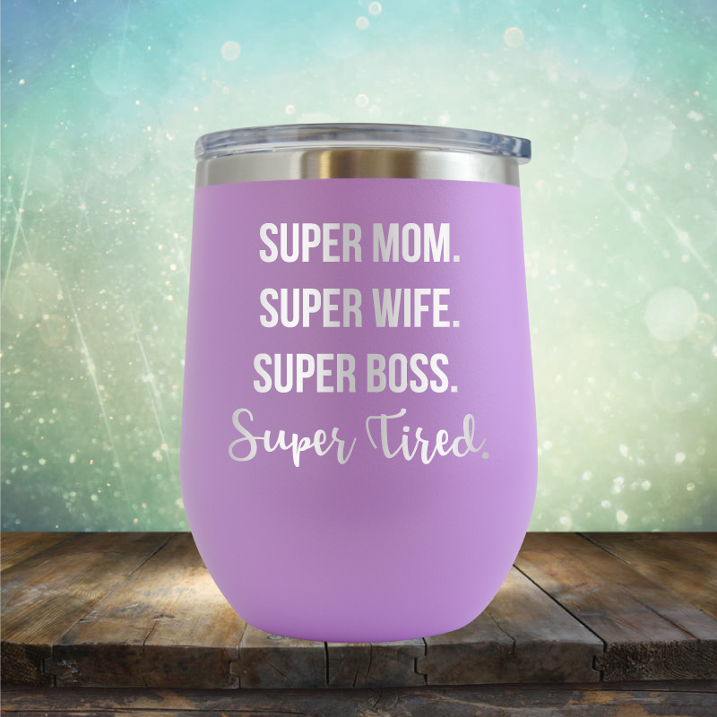 Super Mom, Super Wife, Super Boss, Super Tired - Stemless Wine Cup