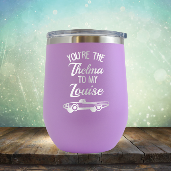 You&#39;re the Thelma to my Louise - Stemless Wine Cup