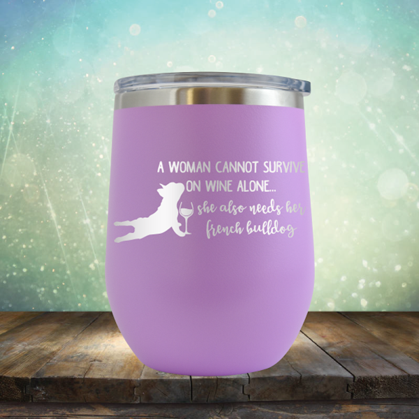 A Woman Cannot Survive on Wine Alone. She also needs her French Bulldog - Stemless Wine Cup