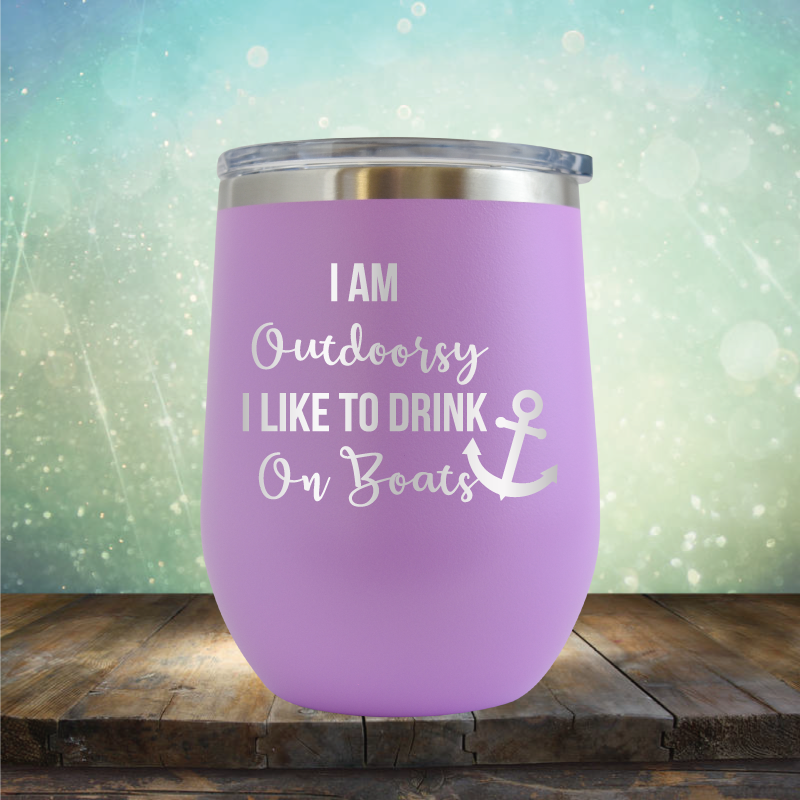 I am Outdoorsy. I Like to Drink on Boats - Stemless Wine Cup
