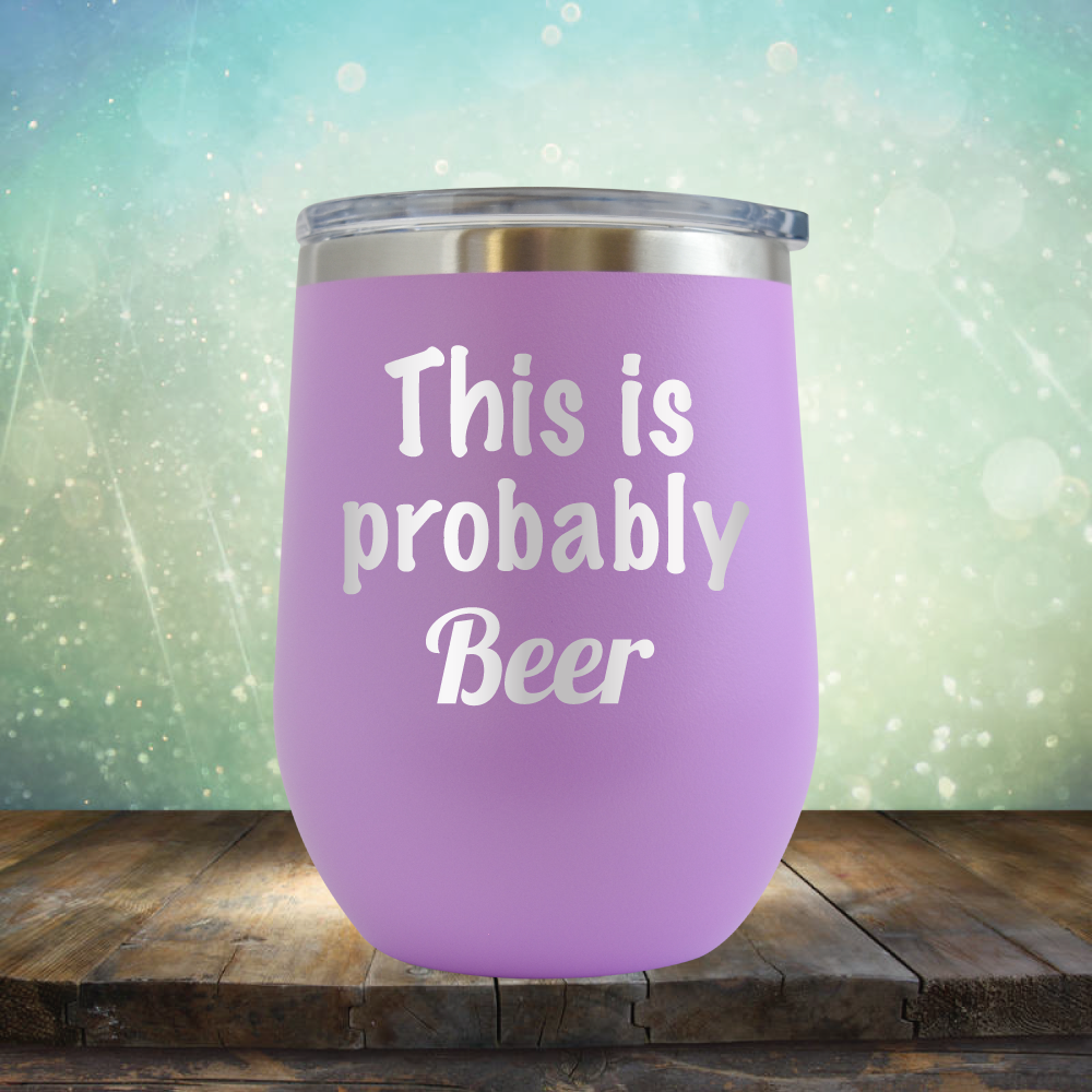 This is Probably Beer - Stemless Wine Cup