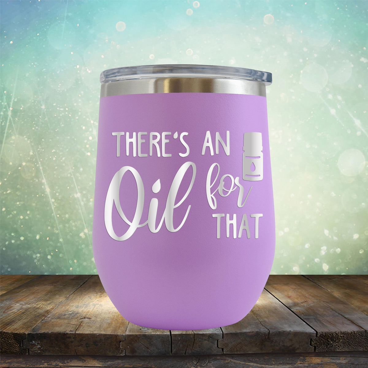 There&#39;s An Oil For That - Stemless Wine Cup