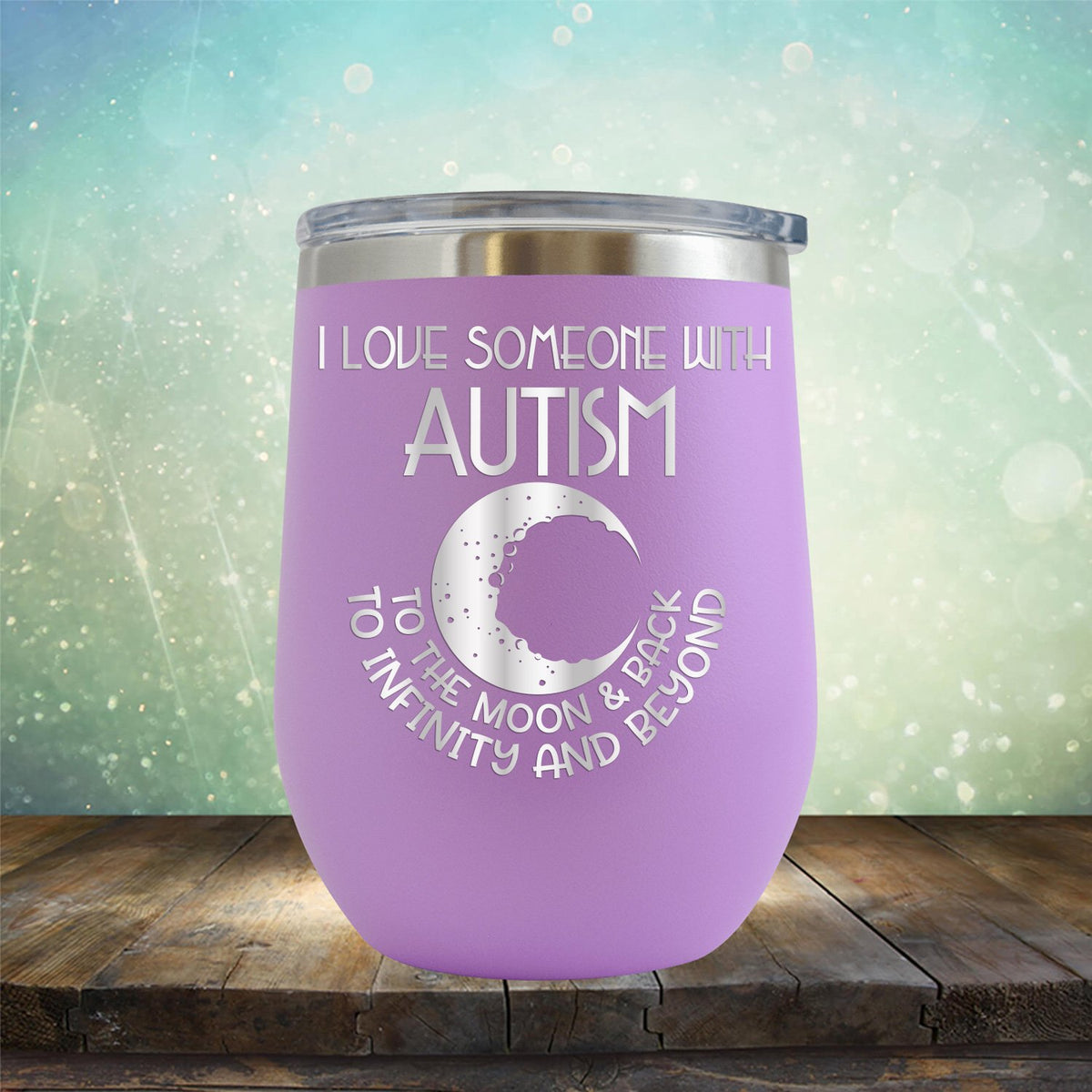 I Love Someone with the Autism to the Moon &amp; Back - Wine Tumbler
