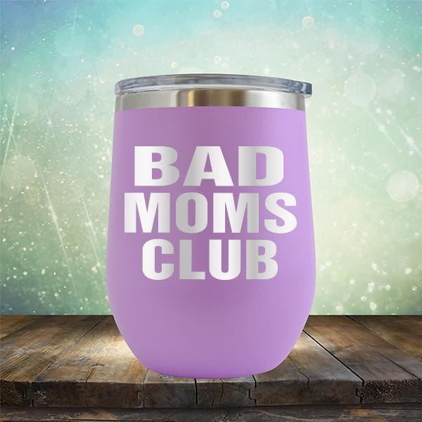 Bad Moms Club - Stemless Wine Cup