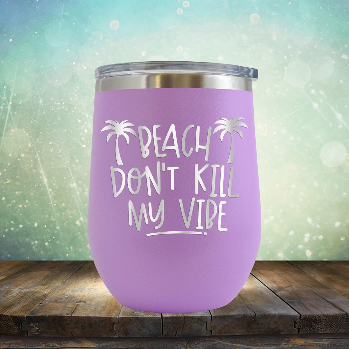 Beach Don&#39;t Kill My Vibe - Stemless Wine Cup