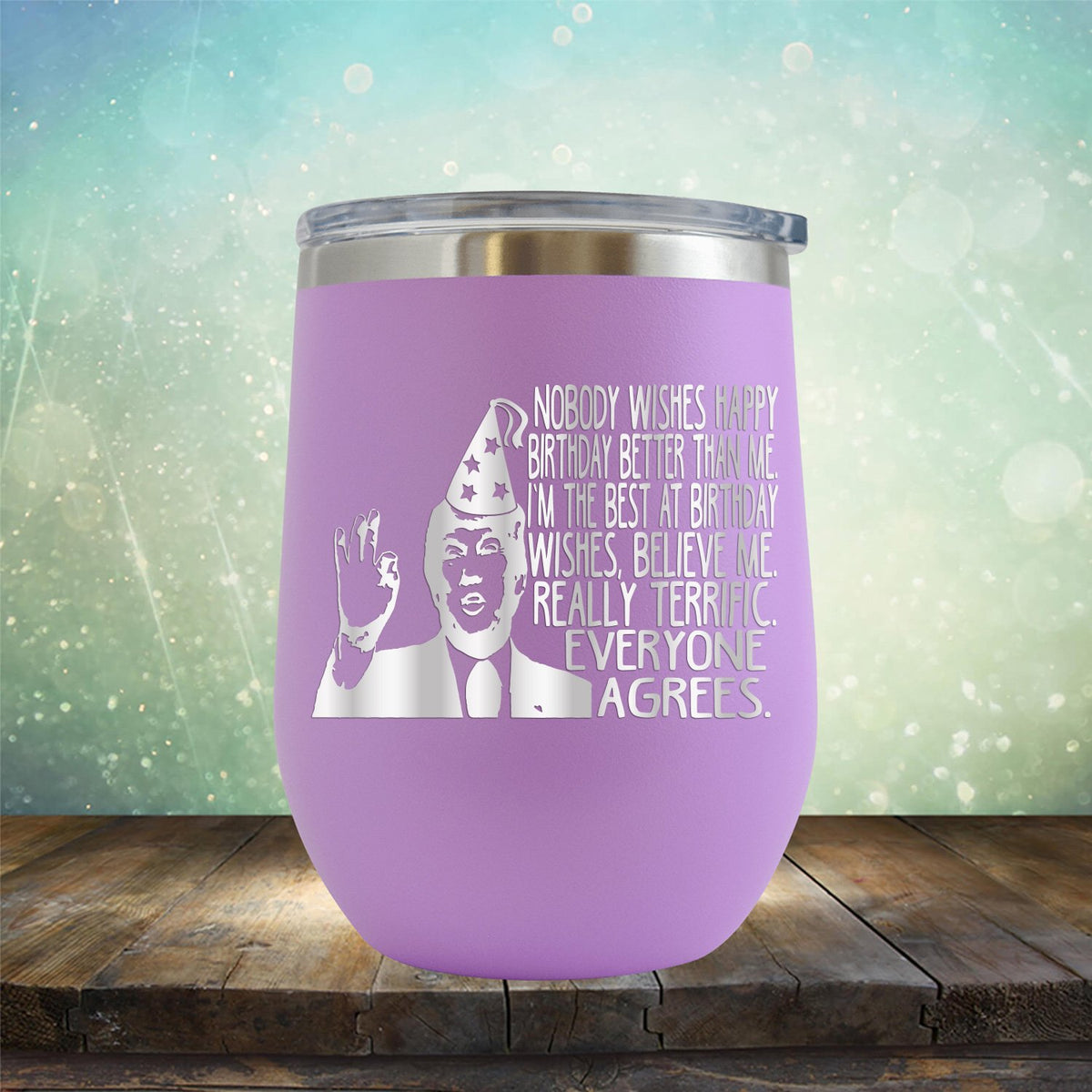 Nobody Wishes Happy Birthday Better Than Me TRUMP - Stemless Wine Cup