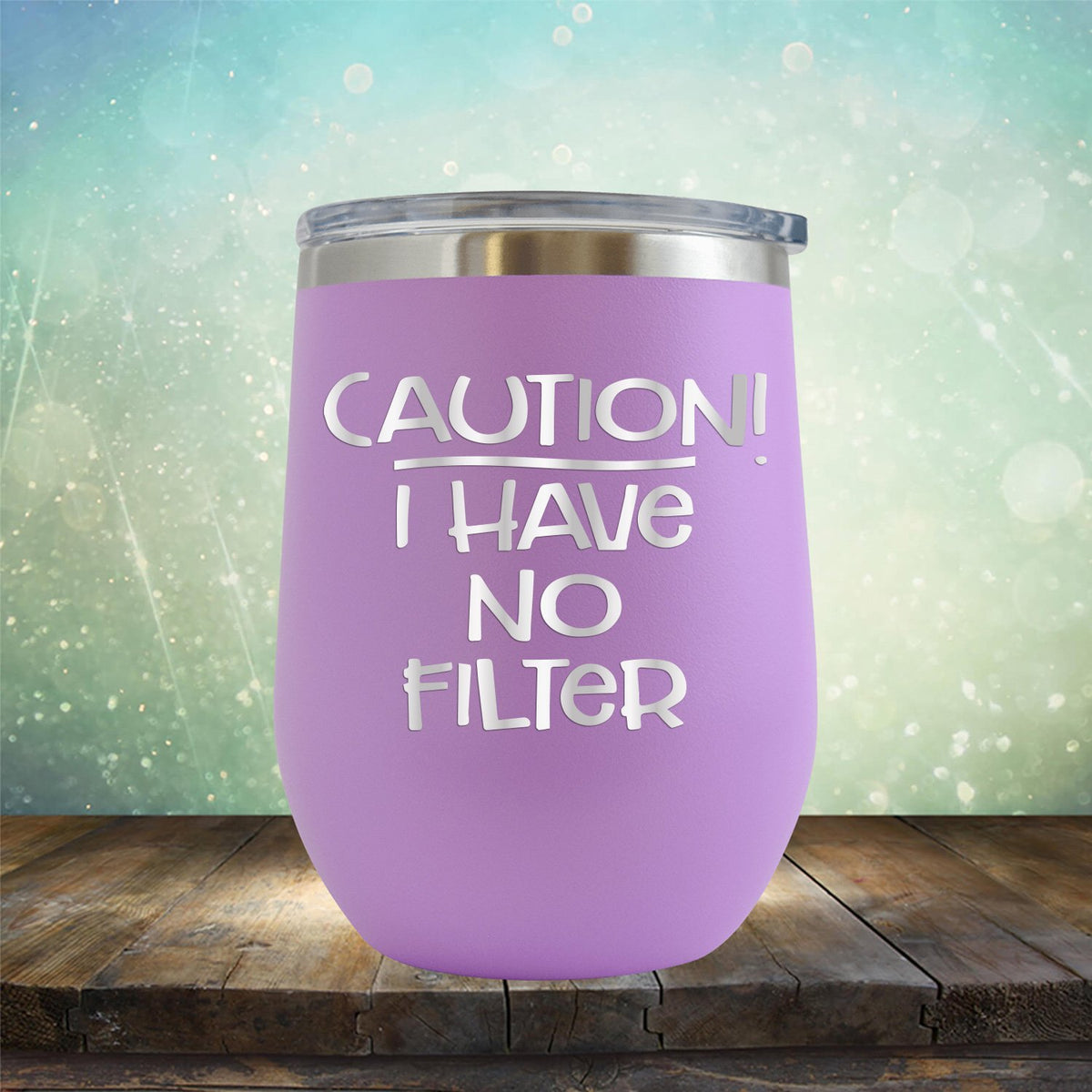 Caution I Have No Filter - Stemless Wine Cup