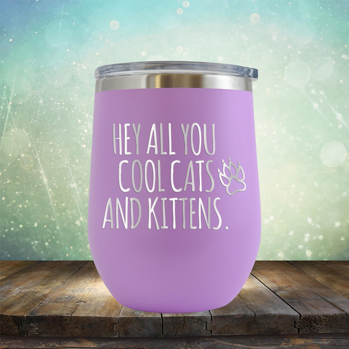 Hey All You Cool Cats and Kittens - Stemless Wine Cup