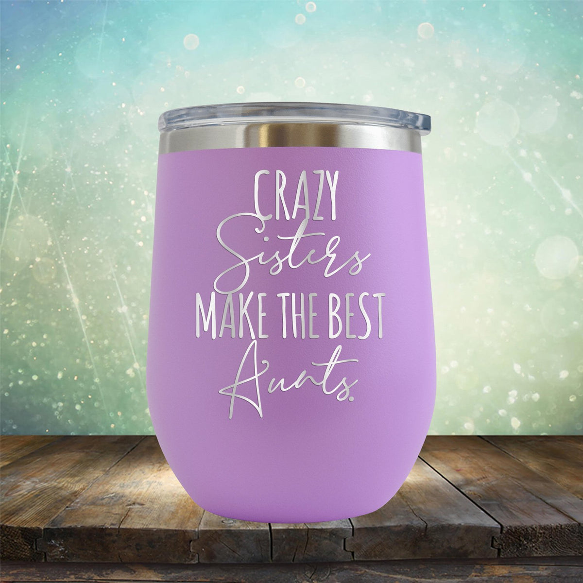 Crazy Sisters Make the Best Aunts - Stemless Wine Cup