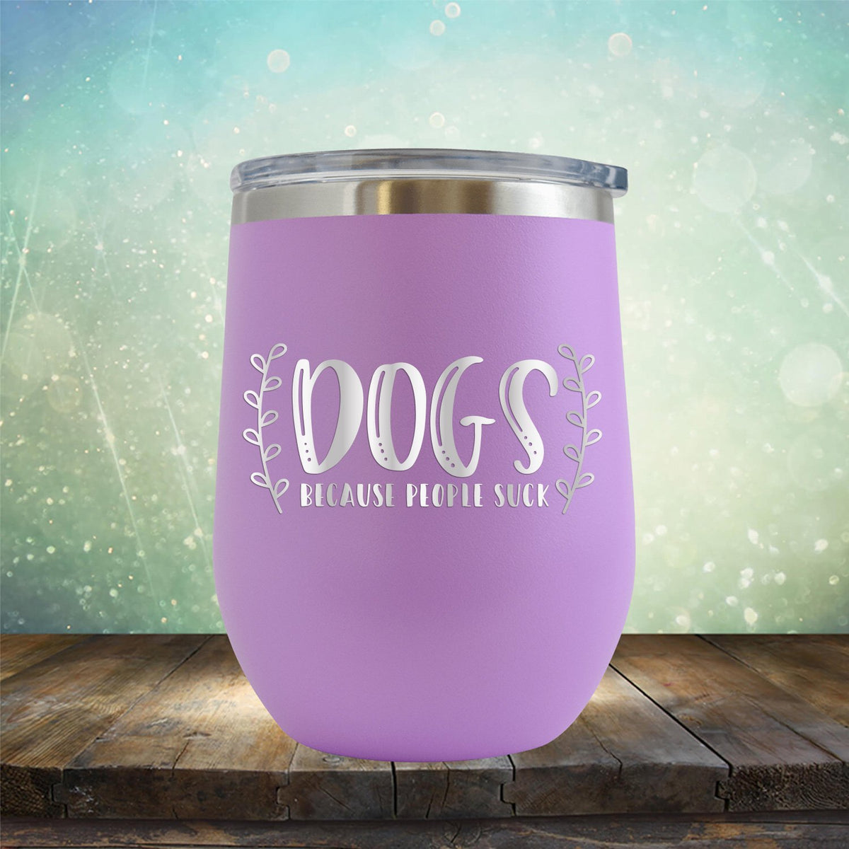 DOGS Because People Suck - Stemless Wine Cup