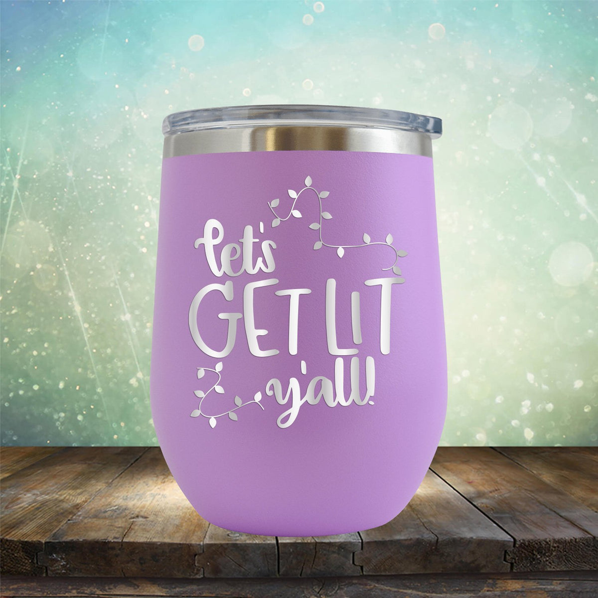 Let&#39;s Get Lit Y&#39;all - Stemless Wine Cup