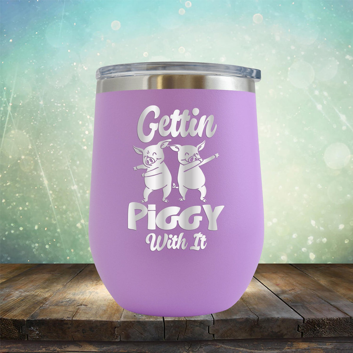 Gettin Piggy With It - Stemless Wine Cup