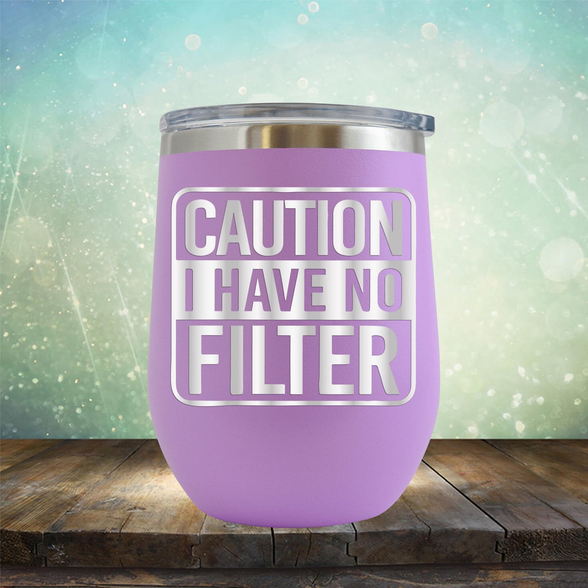 Caution I Have No Filter - Stemless Wine Cup