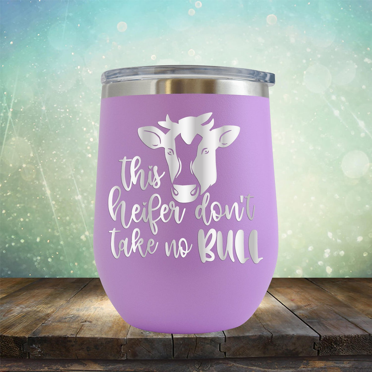 This Heifer Don't Take No Bull - Wine Tumbler
