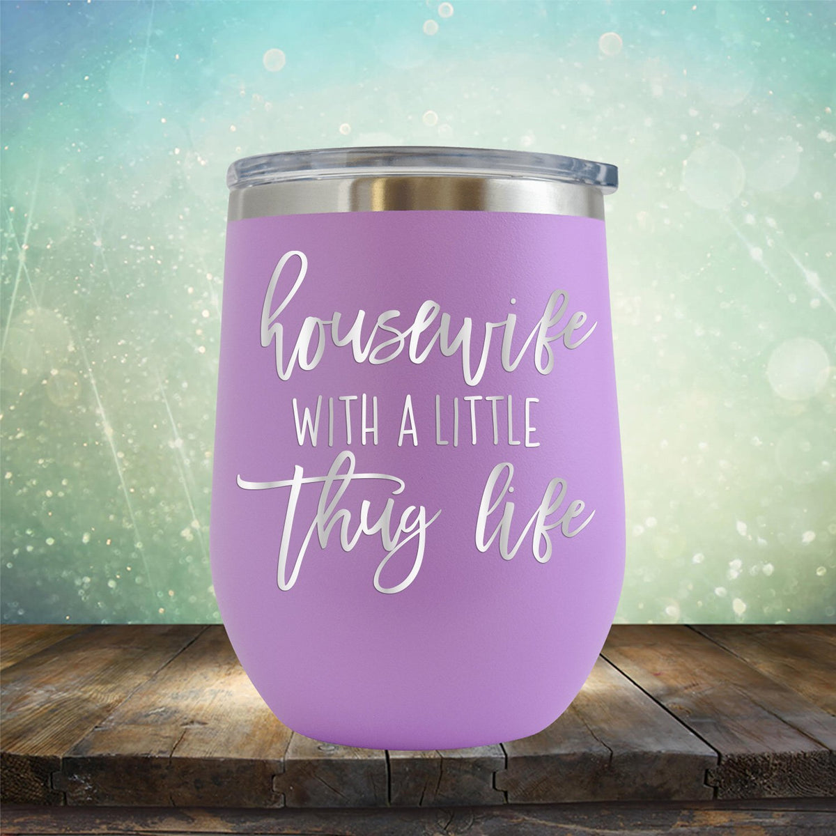 Housewife With A Little Thug Life - Stemless Wine Cup