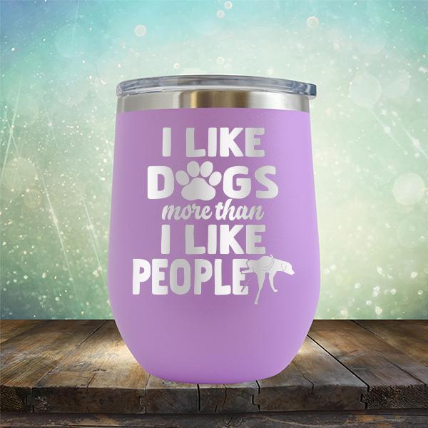 I Like Dogs More Than I Like People - Stemless Wine Cup