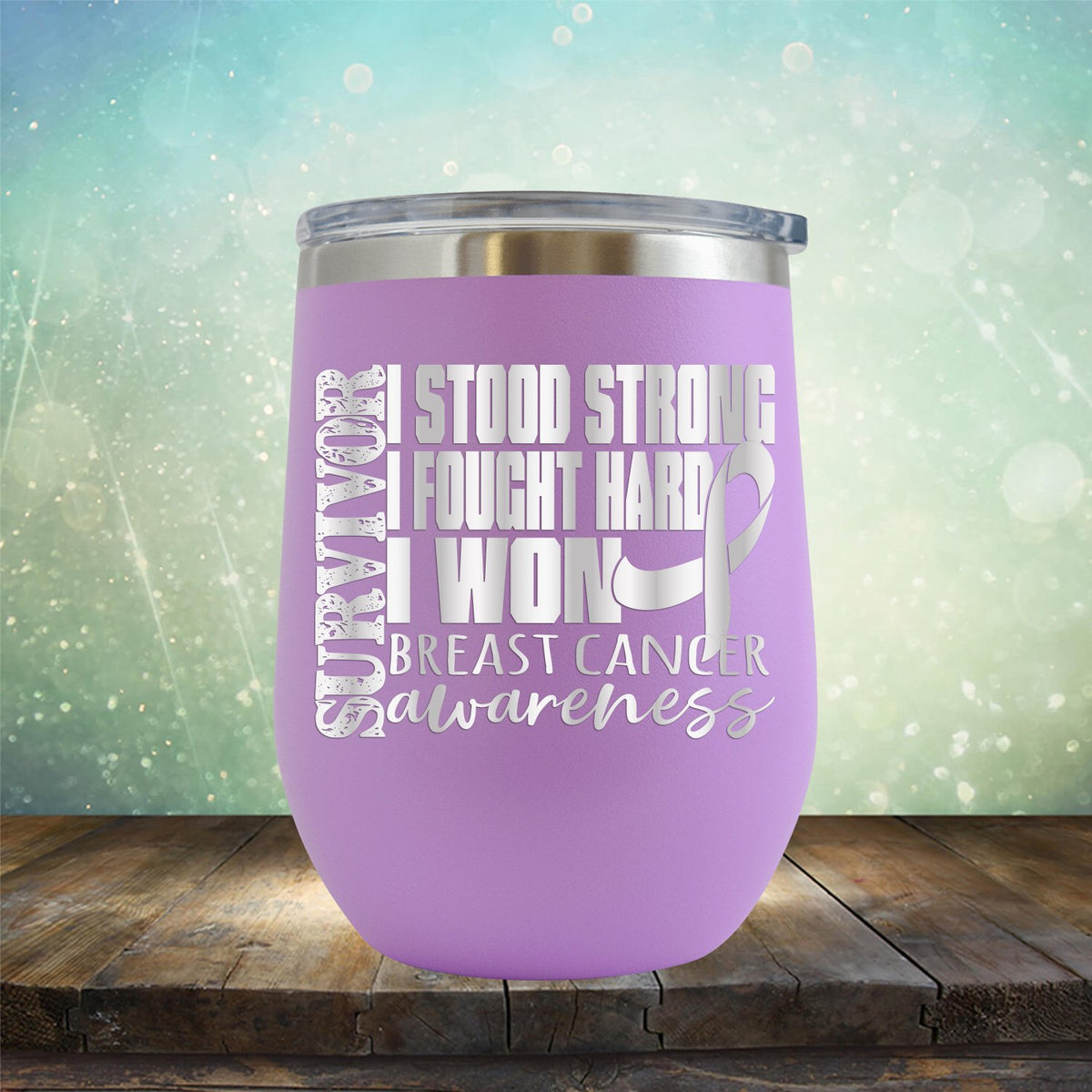 I Stood Strong I Fought Hard I Won Breast Cancer - Wine Tumbler