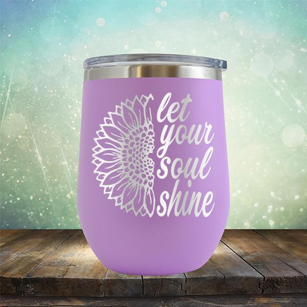 Let Your Soul Shine - Stemless Wine Cup