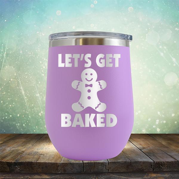 Let's Get Baked - Stemless Wine Cup