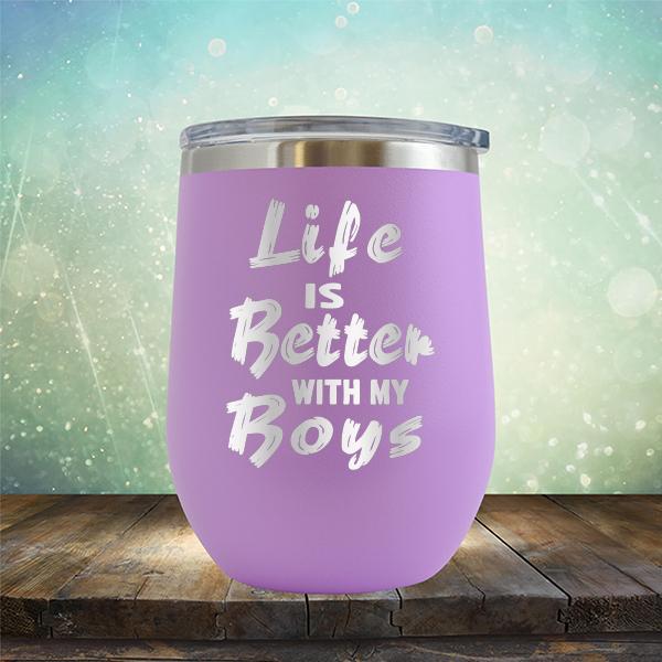 Life is Better With My Boys - Stemless Wine Cup