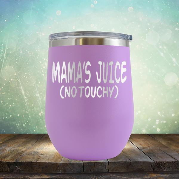 Mama&#39;s Juice (No Touchy) - Stemless Wine Cup