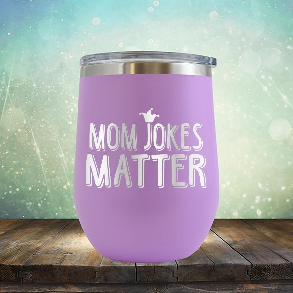 Mom Jokes Matter - Stemless Wine Cup