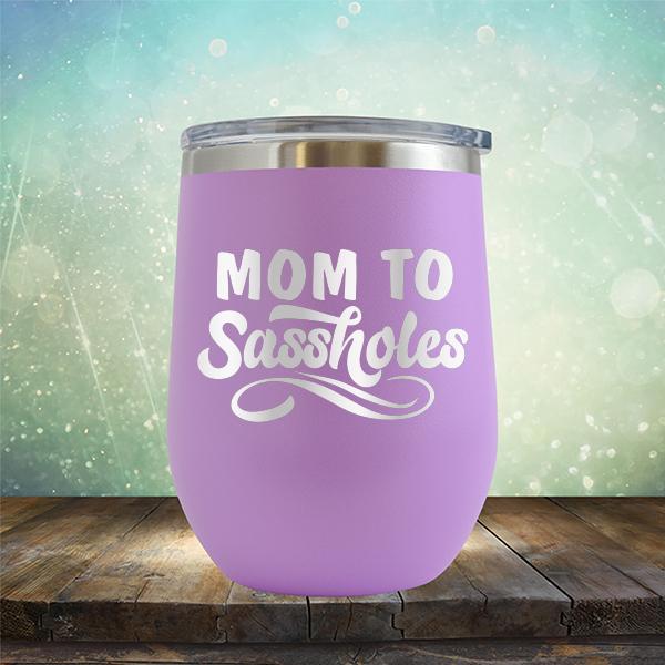 Mom To Sassholes - Stemless Wine Cup