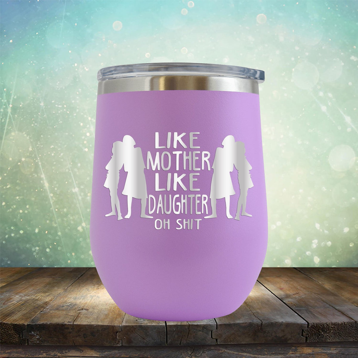 Like Mother Like Daughter Oh Shit - Stemless Wine Cup