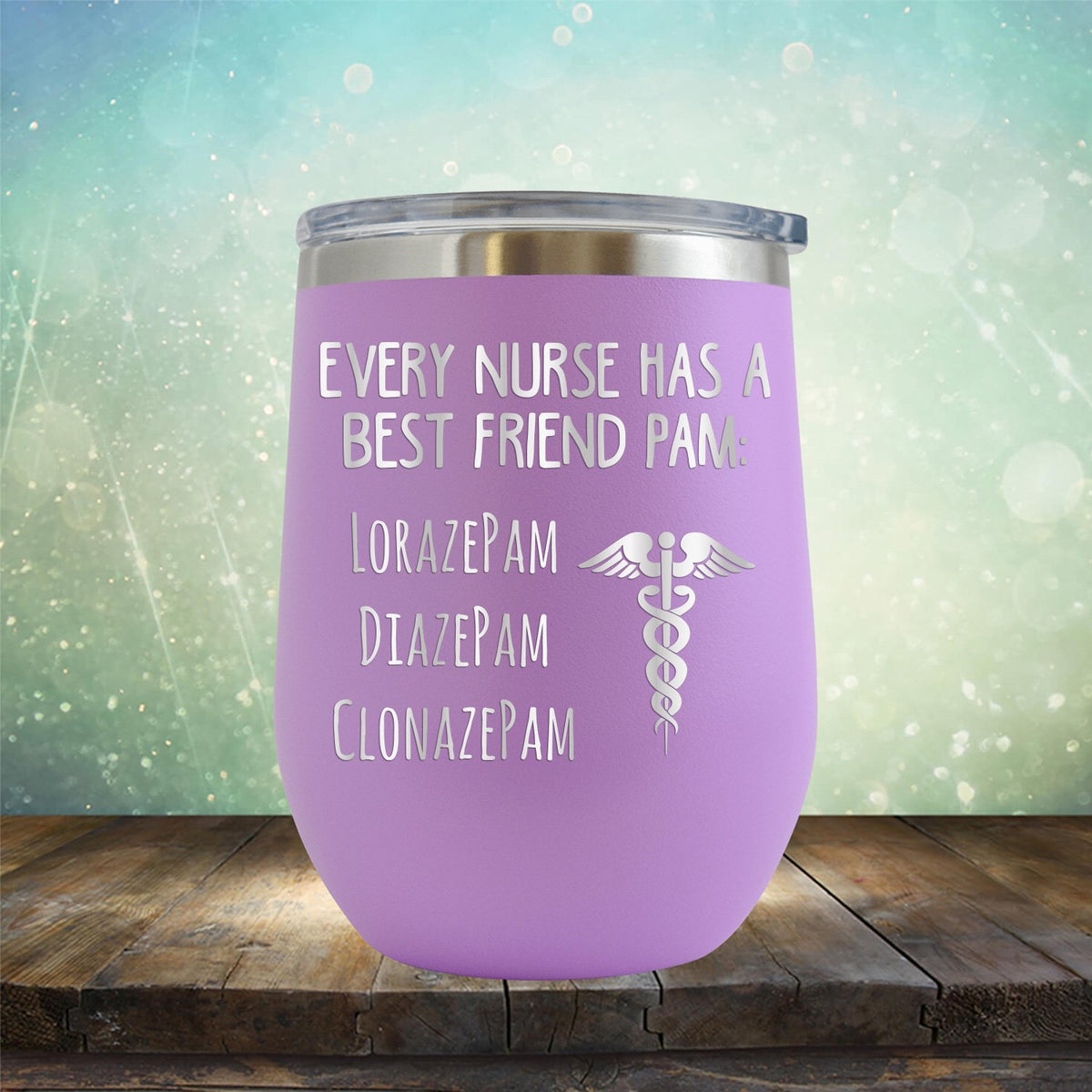 Every Nurse Has A Best Friend Pam - Stemless Wine Cup