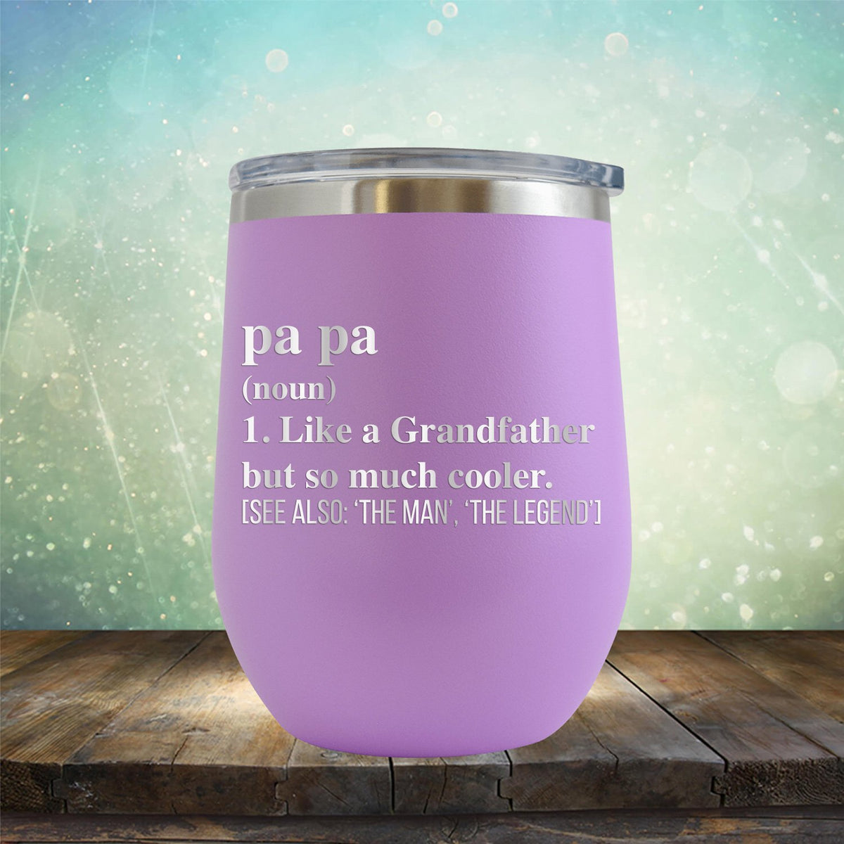 Pa Pa (Noun) 1. Like A Grandfather But So Much Cooler [See Also: &#39;The Man&#39; &#39;The Legend&#39;] - Stemless Wine Cup