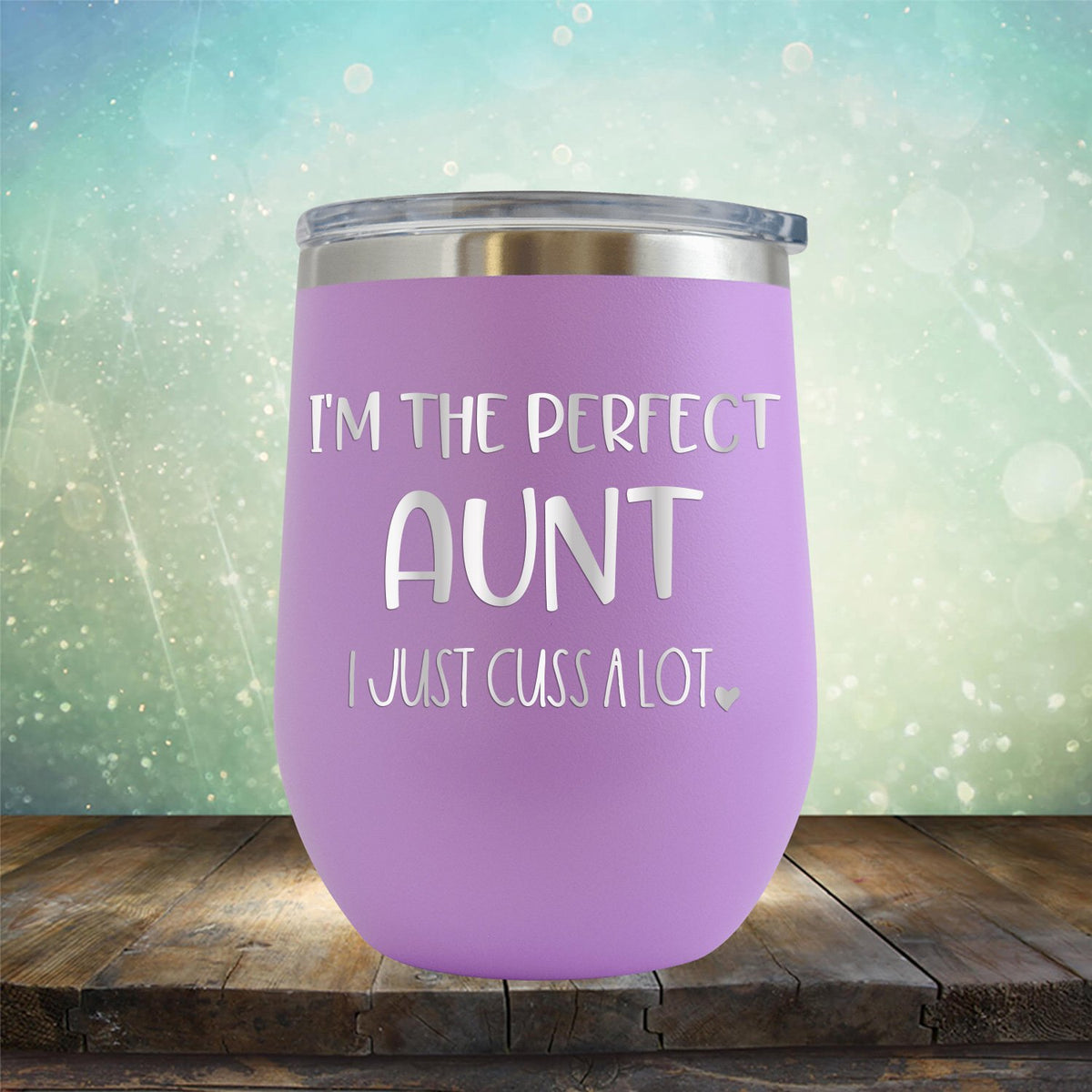 I&#39;m The Perfect Aunt I Just Cuss A Lot - Stemless Wine Cup