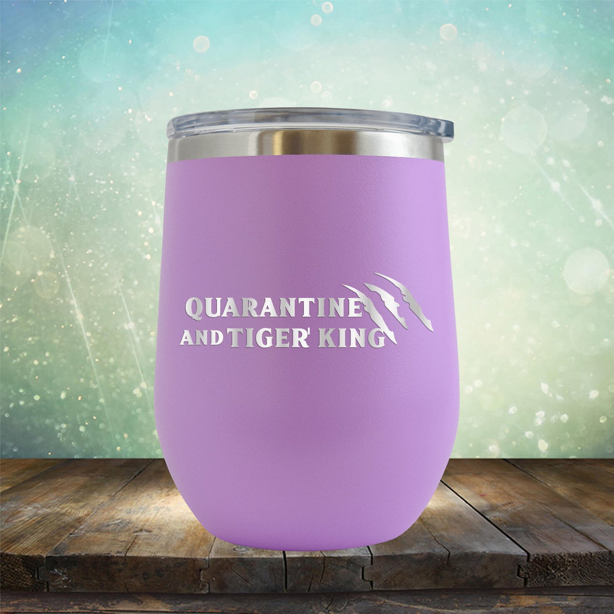 Quarantine with Tiger King - Stemless Wine Cup