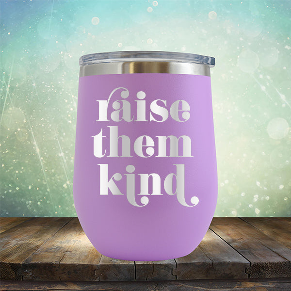 Raise Them Kind - Stemless Wine Cup