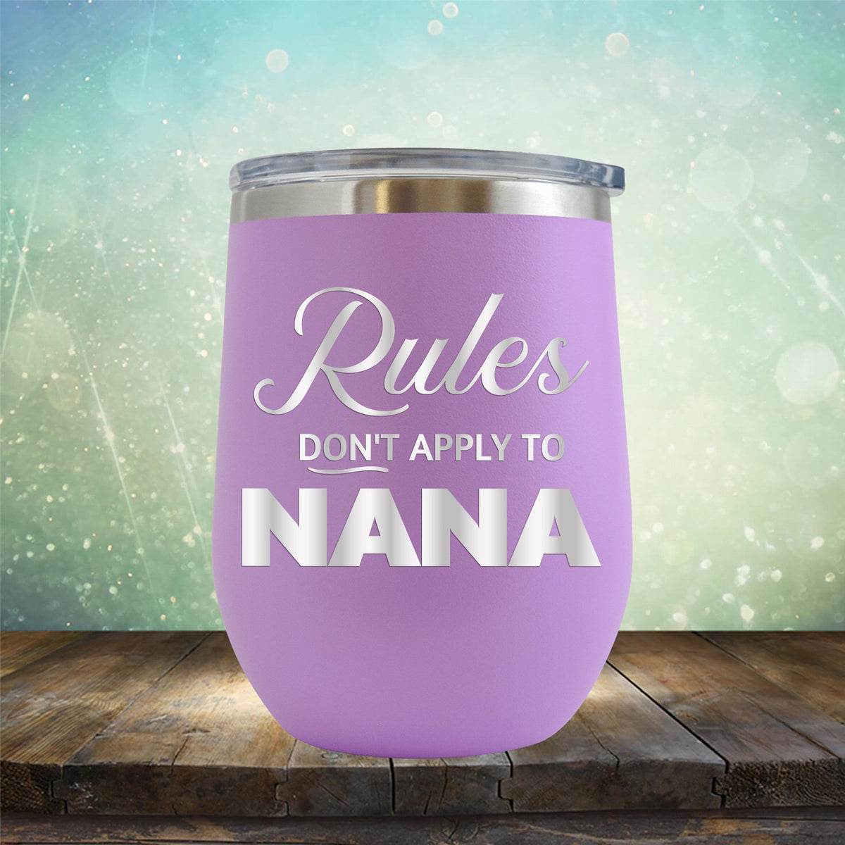 Rules Don&#39;t Apply To Nana - Stemless Wine Cup