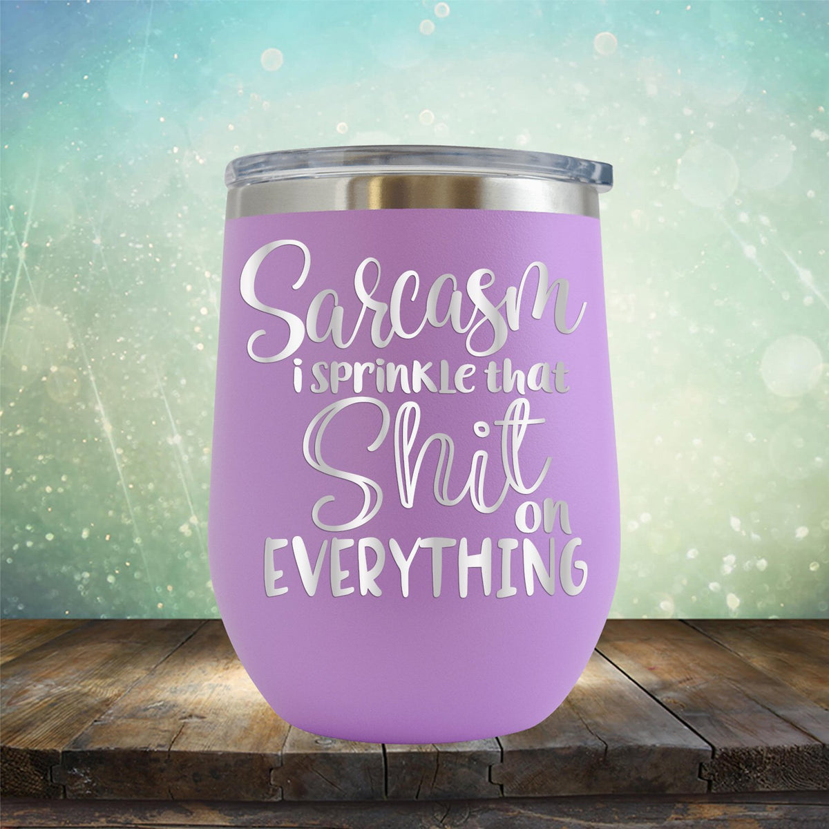 Sarcasm I Sprinkle That Shit On Everything - Stemless Wine Cup