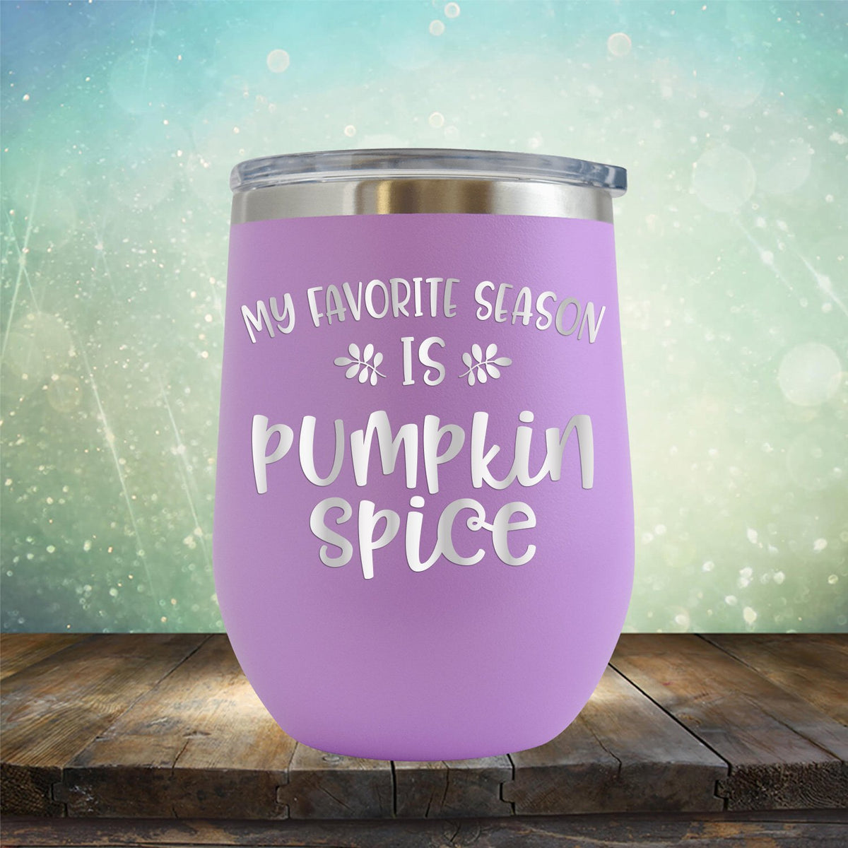 My Favorite Season is Pumpkin Spice - Stemless Wine Cup